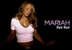 Bye Bye by Mariah Carey