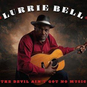 Lurrie Bell's dream comes true with 'The Devil Ain't Got No Music'