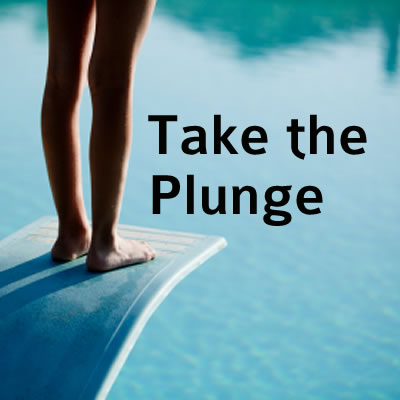 Take the plunge 冒险尝试