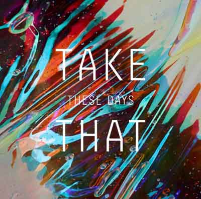 Take That: These Days